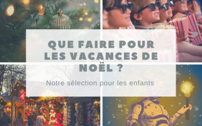 Que faire avec les enfants pour les vacances de Noël ?