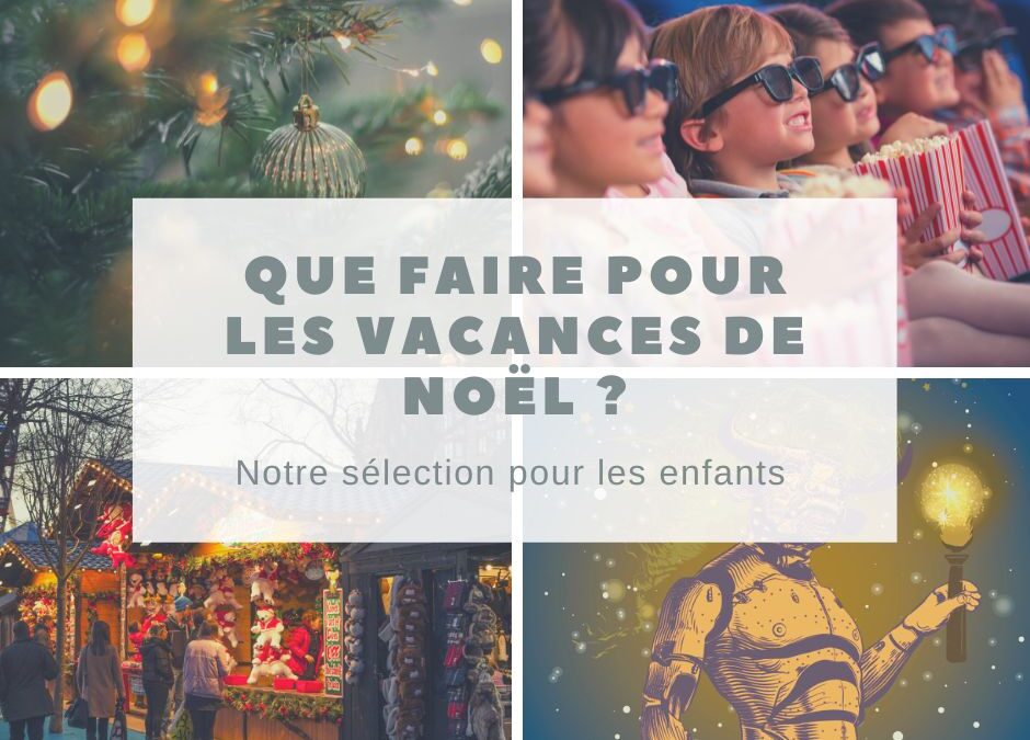 Que faire avec les enfants pour les vacances de Noël ?